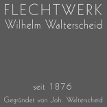 FLECHTWERK Wilhelm Walterscheid seit 1876 Gegrndet von Joh. Walterscheid